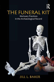 The Funeral Kit (Mortuary Practices in the Archaeological Record) - 9781598746723 by Jill L Baker, 9781598746723