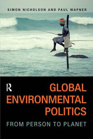 Global Environmental Politics (From Person to Planet) by Simon Nicholson, Paul Wapner, 9781612056494