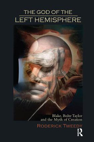The God of the Left Hemisphere (Blake, Bolte Taylor and the Myth of Creation) - 9781780491011 by Roderick Tweedy, 9781780491011
