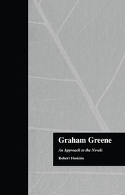 Graham Greene (An Approach to the Novels) - 9781138868977 by Robert Hoskins, 9781138868977