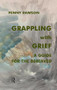 Grappling with Grief (A Guide for the Bereaved) - 9781855753211 by Penny Rawson, 9781855753211