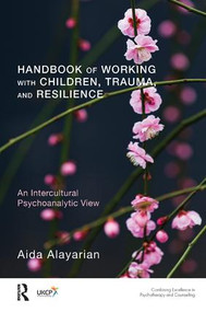 Handbook of Working with Children, Trauma, and Resilience (An Intercultural Psychoanalytic View) - 9781782201939 by Aida Alayarian, 9781782201939