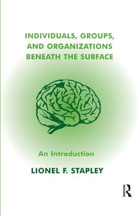Individuals, Groups and Organizations Beneath the Surface (An Introduction) - 9781855753198 by Lionel F. Stapley, 9781855753198