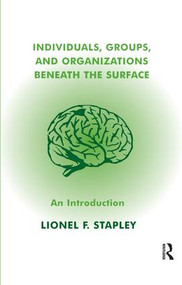 Individuals, Groups and Organizations Beneath the Surface (An Introduction) - 9781855753198 by Lionel F. Stapley, 9781855753198