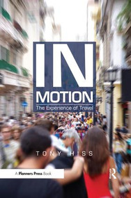 In Motion (The Experience of Travel) - 9781611900118 by Tony Hiss, 9781611900118