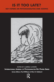 Is It Too Late? (Key Papers on Psychoanalysis and Ageing) - 9781855753242 by Gabriele Junkers, 9781855753242