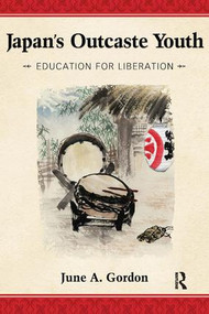 Japan's Outcaste Youth (Education for Liberation) by June A. Gordon, 9781594515620