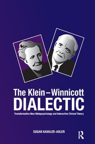 The Klein-Winnicott Dialectic (Transformative New Metapsychology and Interactive Clinical Theory) - 9781780491240 by Susan Kavaler-Adler, 9781780491240