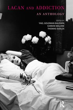 Lacan and Addiction (An Anthology) - 9781855758513 by Yael Goldman Baldwin, 9781855758513