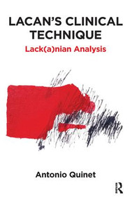 Lacan's Clinical Technique (Lack(a)nian Analysis) - 9781782205500 by Antonio Quinet, 9781782205500
