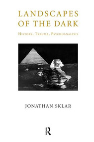 Landscapes of the Dark (History, Trauma, Psychoanalysis) - 9781855758926 by Jonathan Sklar, 9781855758926