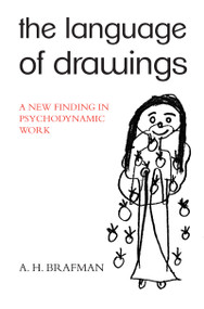 The Language of Drawings (A New Finding in Psychodynamic Work) - 9781780490175 by A.H. Brafman, 9781780490175