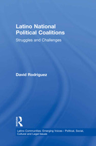 Latino National Political Coalitions (Struggles and Challenges) - 9781138979420 by David Rodriguez, 9781138979420