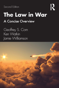 The Law in War (A Concise Overview) - 9780367764685 by Geoffrey S. Corn, Ken Watkin, Jamie Williamson, 9780367764685