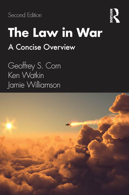 The Law in War (A Concise Overview) - 9780367764685 by Geoffrey S. Corn, Ken Watkin, Jamie Williamson, 9780367764685