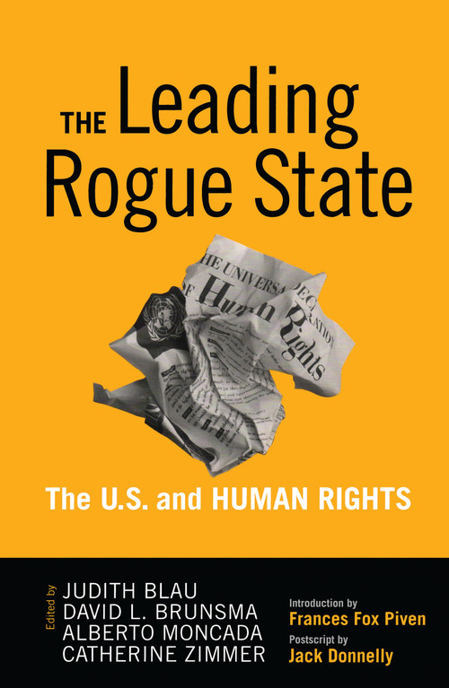Leading Rogue State (The U.S. and Human Rights) by Judith R. Blau, David L. Brunsma, Alberto Moncada, Catherine Zimmer, 9781594515897
