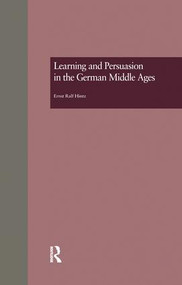 Learning and Persuasion in the German Middle Ages (The Call to Judgment) - 9781138979574 by Ernst Ralf Hintz, 9781138979574