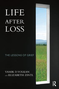 Life After Loss (The Lessons of Grief) - 9781782203926 by Vamik D. Volkan, Elizabeth Zintl, 9781782203926
