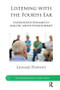 Listening with the Fourth Ear (Unconscious Dynamics in Analytic Group Psychotherapy) - 9781782200178 by Leonard Horwitz, 9781782200178