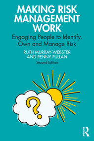 Making Risk Management Work (Engaging People to Identify, Own and Manage Risk) by Ruth Murray-Webster, Penny Pullan, 9781032158358