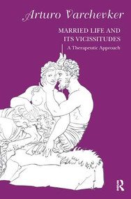 Married Life and its Vicissitudes (A Therapeutic Approach) - 9781782203919 by Arturo Varchevker, 9781782203919