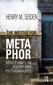 The Motive for Metaphor (Brief Essays on Poetry and Psychoanalysis) - 9781782203261 by Henry M. Seiden, 9781782203261