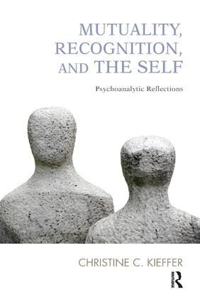 Mutuality, Recognition, and the Self (Psychoanalytic Reflections) - 9781780491592 by Christine C. Kieffer, 9781780491592