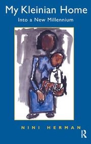 My Kleinian Home (Into a New Millennium) - 9781855752818 by Nini Herman, 9781855752818