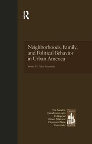 Neighborhoods, Family, and Political Behavior in Urban America (Political Behavior & Orientations) - 9781138976931 by Yvette Alex-Assensoh, 9781138976931