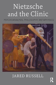 Nietzsche and the Clinic (Psychoanalysis, Philosophy, Metaphysics) - 9781782204893 by Jared Russell, 9781782204893