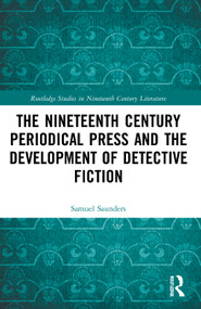 The Nineteenth Century Periodical Press and the Development of Detective Fiction - 9780367769079 by Samuel Saunders, 9780367769079