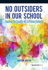 No Outsiders in Our School (Teaching the Equality Act in Primary Schools) by Andrew Moffat, 9781909301726