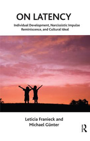 On Latency (Individual Development, Narcissistic Impulse Reminiscence and Cultural Ideal) - 9781855757400 by M. Leticia Franieck, 9781855757400
