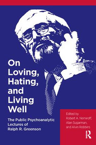 On Loving, Hating, and Living Well (The Public Psychoanalytic Lectures of Ralph R. Greenson) - 9781782204626 by Ralph R. Greenson, 9781782204626