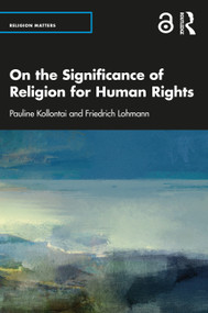 On the Significance of Religion for Human Rights by Pauline Kollontai, Friedrich Lohmann, 9781032383347