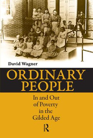Ordinary People (In and Out of Poverty in the Gilded Age) by David Wagner, 9781594514616
