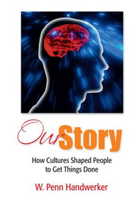 Our Story (How Cultures Shaped People to Get Things Done) - 9781598746785 by W Penn Handwerker, 9781598746785