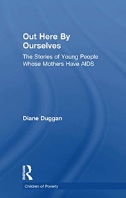 Out Here By Ourselves (The Stories of Young People Whose Mothers Have AIDS) - 9781138880245 by Diane Duggan, 9781138880245