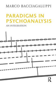 Paradigms in Psychoanalysis (An Integration) - 9781780490243 by Marco Bacciagaluppi, 9781780490243