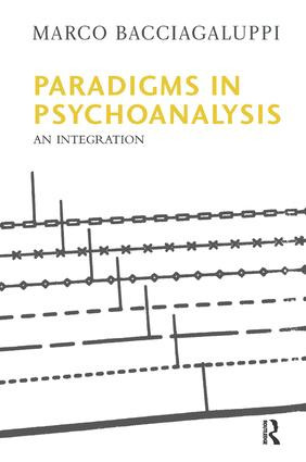 Paradigms in Psychoanalysis (An Integration) - 9781780490243 by Marco Bacciagaluppi, 9781780490243