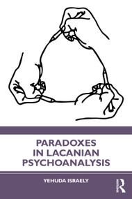 Paradoxes in Lacanian Psychoanalysis by Yehuda Israely, 9781032140841