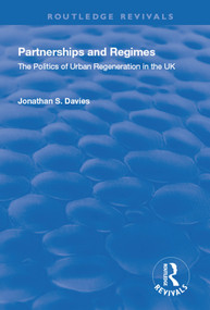 Partnerships and Regimes (The Politics of Urban Regeneration in the UK) - 9781138730663 by Jonathan S. Davies, 9781138730663