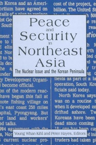 Peace and Security in Northeast Asia (Nuclear Issue and the Korean Peninsula) - 9781563247903 by Peter Hayes, Young Whan Kihl, 9781563247903