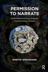 Permission to Narrate (Explorations in Group Analysis, Psychoanalysis, Culture) - 9781782203629 by Martin Weegmann, 9781782203629