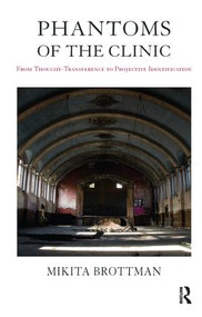 Phantoms of the Clinic (From Thought-Transference to Projective Identification) - 9781855758810 by Mikita Brottman, 9781855758810