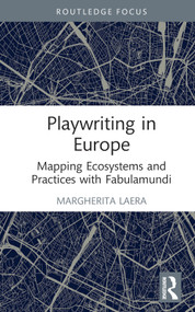 Playwriting in Europe (Mapping Ecosystems and Practices with Fabulamundi) by Margherita Laera, 9780367503123
