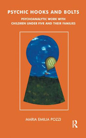 Psychic Hooks and Bolts (Psychoanalytic Work with Children Under Five and their Families) - 9781855759077 by Maria Pozzi Monzo, 9781855759077
