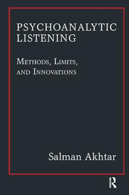 Psychoanalytic Listening (Methods, Limits, and Innovations) - 9781780491455 by Salman Akhtar, 9781780491455