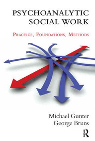 Psychoanalytic Social Work (Practice, Foundations, Methods) - 9781780490908 by Michael Gunter, Harriet Hasenclever, George Bruns, 9781780490908
