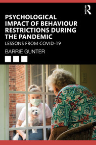 Psychological Impact of Behaviour Restrictions During the Pandemic (Lessons from COVID-19) by Barrie Gunter, 9781032228259